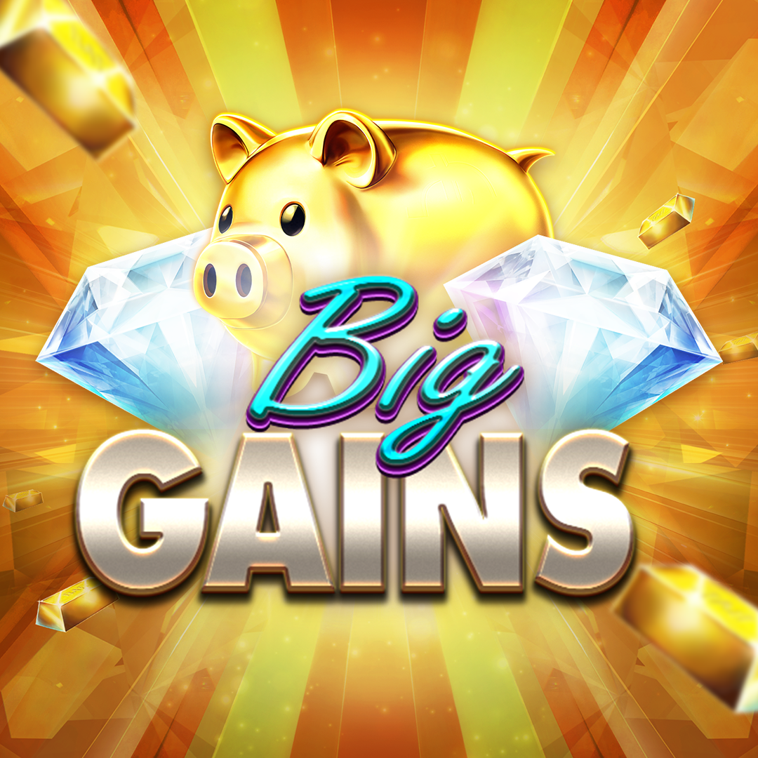 Big Gains